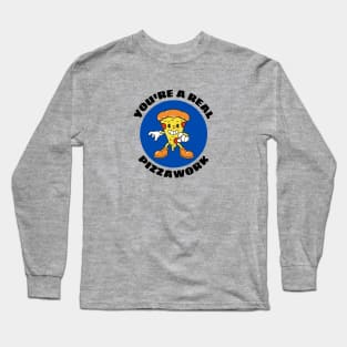 You’re A Real Pizzawork | Cute Pizza Pun Long Sleeve T-Shirt